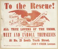 To the rescue! : All true lovers of the Union, are invited to enroll themselves in the company now forming, at No. 23 South Tenth Street. / John T. O'Brien, Lieutenant.