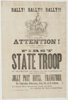 Rally! Rally!! Rally!!! Attention! : The members of the First State Troop of Frankford and citizens who wish to participate, are requested to meet at Jolly Post Hotel, Frankford, on Thursday afternoon, July 2d, at 3 o'clock, in citizens' dress, mounted fo