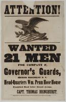 Attention! Wanted 21 men for Company F, Governor's Guards, Second Regiment P.V. : Head-quarters Wm. Penn Hose House Frankford Road below Girard Avenue. / Capt. Thomas Bringhurst.
