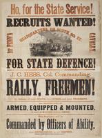 Ho, for the state service! Recruits wanted! 1st Penn'a Cavalry, headquarters, 110 South 6th St. For state defence! : J.C. Hess, Col. commanding. Rally, freeman! In defence of your state, your homes and your property. All recruits will be armed, equipped &