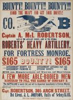 Bounty! Bounty!! Bounty!!! : Avoid the draft and get your bounty! Co. B Capt. A. McI. Robertson, late of the artillery reserve, Army of the Potomac. Roberts' Heavy Artillery. For Fortress Monroe. $165 bounty! $165 Government bounty, $25. Government premiu