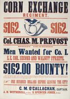 Corn Exchange Regiment. : $162. $162. Col. Chas. M. Prevost Steady, able-bodied men wanted for Co. I. S.E. cor. Second and Walnut Streets. $162.00 bounty! Paid to each recruit as follows: $2 government premium when recruit is mustered in; $10 Corn Exchang