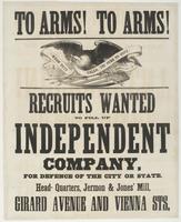 To arms! To arms! : Recruits wanted to fill up independent company, for defence of the city or state. Head-quarters, Jermon & Jones' Mill, Girard Avenue and Vienna Sts.