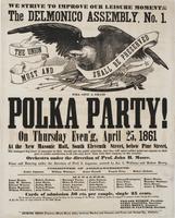We strive to improve our leisure moments! : The Delmonico Assembly No. 1. will give a grand polka party! On Thursday even'g, April 25, 1861 at the New Masonic Hall, South Eleventh Street, below Pine Street, The managers beg leave to announce to their frie