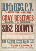 119th Reg. P.V. : For three years or the war, under the auspices of the Gray Reserves Colonel P.C. Ellmaker. $162 bounty Active, able-bodied young men wanted for this regiment, at [blank] Each man will receive $100 in cash before leaving for the seat of w
