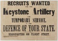 Recruits wanted for the Keystone Artillery for temporary service, in the defence of your state. : Head-quarters 808 Filbert Street.