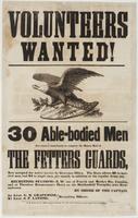 Volunteers wanted! : 30 able-bodied men are wanted immediately to complete the muster roll of the Fetters Guards, now accepted for active service by Governor Olden. The state allows $6 to married men, and $4 to single men, per month, in addition to the re