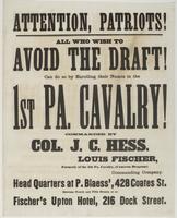 Attention, patriots! All who wish to avoid the draft! : Can do so by enrolling in the 1st Pa. Cavalry! Commanded by Col. J.C. Hess. / Louis Fischer, formerly of the 5th Pa. Cavalry, (Cameron Dragoons) commanding company. Head quarters at P. Blaess', 428 C