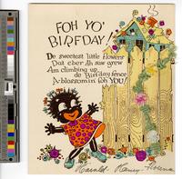 Foh yo' birfday! De sweetest little flowers, dat eber ah saw grew, am climbing up de birfday fence, a-blossomin' foh you! [graphic].