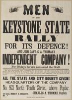 Men of the Keystone State rally for its defence! : And join Capt. C.A. Thomas's independent company! For 90 days service and avoid the draft. The soil of Pennsylvania, where "Liberty" was first proclaimed "throughout the land, and to all the inhabitants t