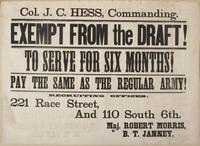 Col. J.C. Hess, commanding. Exempt from the draft! : To serve for six months! Pay the same as the regular army! Recruiting offices: 221 Race Street, and 110 South 6th. / Maj. Robert Morris, 