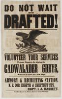 Do not wait to be drafted! : Volunteer your services to your country, by joining the Cadwalader Greys, who are to move in a few days. Armory & recruiting station, N.E. cor. Eighth & Chestnut Sts. / Capt. I.A. Bassett.