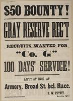 $50 bounty! Gray Reserve Reg't : Recruits wanted for "Co. G" 100 days' service! Apply at once, at Armory, Board St. bel. Race. / S.W. Pettit. Recruiting officer.