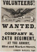 Volunteers! : Wanted, for Company K, 24th Regiment, at the armory, 21st and Market Street, / Andrew McManus, Capt.