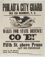 Philad'a City Guard old 23d Regiment, P.V. : Rally for state defence! Co. "E!" Now recruiting at head-quarters, Fifth St. above Prune / Capt. Wm. Cunningham. Lieut. L.W. Govett, Lieut. Wm. Kinsley, all of the old 110th Regiment, P.V.