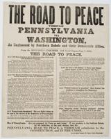 The Road to peace through Pennsylvania via Washington, as engineered by Southern Rebels and their Democratic allies. : From the Richmond enquirer, (Jeff. Davis' organ,) Sept. 7, 1860 [sic]. The road to peace. ... Men of Pennsylvania! Are you prepared for 