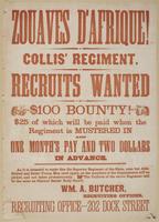 Zouaves d'Afrique! Collis' regiment. Recruits wanted : $100 bounty! $25 of which will be paid when the regiment is mustered in and one month's pay and two dollars in advance. As it is intended to make this the superior regiment of the state, none but able