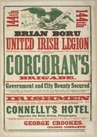 144th 144th Brian Boru United Irish Legion : or 144th Regiment, P.V., of Philadelphia, have been accepted by the Secretary of War and Governor Curtin, to be attached to Gen. Corcoran's brigade. Government and city bounty secured U.S. bounty, $100; city bo