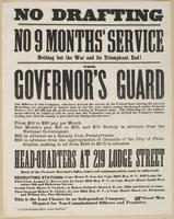 No drafting No 9 months' service Nothing but the war and its triumphant end! Governor's Guard : The officers of this company, who have been in the service of the United States during the present Rebellion, are prepared to muster men in for the war unless 