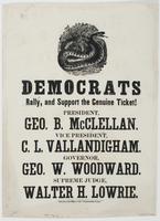 Democrats rally, and support the genuine ticket! : President, Geo. B. McClellan. Vice president, C.L. Vallandigham. Governor, Geo. W. Woodward. Supreme judge, Walter H. Lowrie.