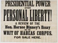 Presidential power over personal liberty! : A review of the Hon. Horace Binney's essay on the writ of habeas corpus. For sale here.