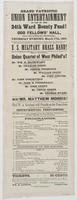 Grand patriotic Union entertainment in aid of the 24th Ward Bounty Fund! : At Odd Fellows' Hall, corner of 37th and Market Sts., West Philadelphia, Thursday evening, March 17th, 1864 on which occasion the following array of professional and amateur talent