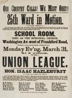 Our country calls! We must obey! : 25th Ward in motion. The undersigned respectfully invite their fellow-citizens of the 25th Ward, who are opposed to all ideas of peace or compromise with traitors, and who are in favor of a vigorous prosecution of the wa