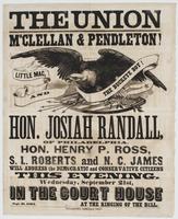 The Union M'Clellan & Pendleton! : Hon. Josiah Randall, of Philadelphia, Hon. Henry P. Ross, S.L. Roberts and N.C. James will address the Democratic and conservative citizens this evening, Wednesday, September 21st, in the Court House at the ringing of th