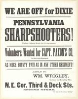We are off for Dixie Pennsylvania sharpshooters! : Under orders from the government. Volunteers wanted for Capt. Paxon's Co. in this crack regiment. As much bounty as any other regiment! / Apply to Wm. Wrigley, Lieutenant and recruiting officer, N.E. cor.