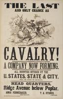 The Last and only chance as cavalry! : A company now forming. All bounties offered by the U. States, state & city, will be given to recruits. Head quarters, Ridge Avenue below Poplar. / Amos Pennebaker, Lieutenant. T.A. Byrnes, Captain.