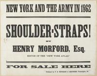 New York and the army in 1862 : Shoulder-straps! by Henry Morford, Esq. editor of the "New York atlas." For sale here / Published by T.B. Peterson & Brothers, Philadelphia, Pa.