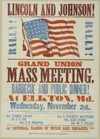 Lincoln and Johnson! Rally! Rally! : Grand Union mass meeting, barbecue and public dinner! At Elkton, Md. Wednesday, November 2d. The following distinguished speakers will be present to address the meeting: Hon. Thomas Swann, Dr. C.C. Cox, Hon. E.H. Webst