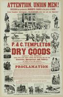 Attention, Union men! Secession has produced a wonderful change in the price of goods. : Great slaughter anticipated! "Watchword, give nor ask any quarters" P. & C. Templeton are in the field with a terrible array of dry goods foreign and domestic. Notion