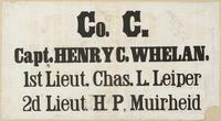 Co. C. / Capt. Henry C. Whelan. 1st Lieut. Chas. L. Leiper 2d Lieut. H.P. Muirheid.