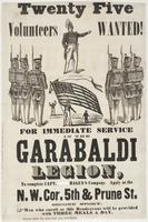 Twenty five volunteers wanted! : For immediate service in the Garabaldi Legion, to complete Capt. ... Hagan's company. Apply at the N.W. cor. 5th & Prune St. second story. Men who enroll at this rendezvous will be provided with three meals a day.
