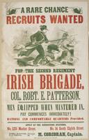 A rare chance Recruits wanted for the Second Regiment Irish Brigade, : Col. Robt. E. Patterson. Men equipped when mustered in. Pay commences immediately! Rations and comfortable quarters provided. Apply at the recruiting stations, No. 1215 Market Street, 