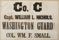 Co. C Capt. William L. Nichols, Washington Guard! Col. Wm. F. Small.
