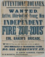 Attention! Zouaves. : Wanted, active, able-bodied young men for the independent Fire "Zou-Zous" to be attached to Col. Baker's brigade, now in active service. This corps when completed has orders to march, and will be thoroughly equipped before leaving th