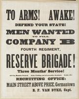 To arms! Awake! Defend your state! : Men wanted to fill Company B Fourth Regiment, Reserve Brigade! Three months' service! All city bounties secured. Arms, clothing and all necessities furnished. Fall in! Recruiting office: Main Street above Price, German