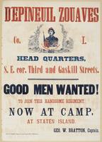 D'Epineuil Zouaves Co. I. : Head quarters, S.E. cor. Third and Gaskill Streets. Good men wanted! To join this handsome regiment, now at camp, at Staten Island. / Geo. W. Bratton, Captain.