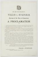 By His Excellency William A. Buckingham, Governor of the state of Connecticut, a proclamation. : Extensive and powerful combinations for the subversion of our government still exist, civil war continues to exhaust and desolate the land, and citizens of ou