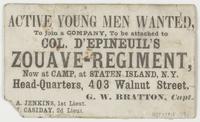 Active young men wanted, to join a company, to be attached to Col. D'Epineuil's Zouave-Regiment, : now at camp, at Staten Island, N.Y. Head-quarters, 403 Walnut Street. / G. W. Bratton, Capt. ... Jenkins, 1st Lieut. ... Casiday 2d Lieut.