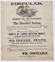 Circular. Press on, to victory! : The disabled soldier, truly grateful for recent considerations, on short acquaintance, humbly begs to inform the citizens of Philadelphia, and an appreciative public, that he is established at Stand No. 2, near S.W. corne