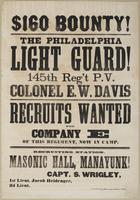 $160 bounty! The Philadelphia Light Guard! : 145th Reg't P.V. Colonel E.W. Davis Recruits wanted for Company E of this regiment, now in camp. Recruiting station, Masonic Hall, Manayunk! / Capt. S. Wrigley, 1st Lieut. Jacob Heidenger, 2d Lieut. [blank]