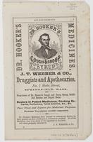 Dr. Hooker's medicines. : J.T. Webber & Co., druggists and apothecaries, No. 7 State Street, Springfield, Mass. Proprietors of Dr. Hooker's Cough and Croup syrup, Solidified Balsam and Liquid Balm. Dealers in patent medicines, cooking extracts, perfumery,