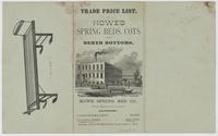 Trade price list. Howe's spring beds, cots and berth bottoms. / Howe Spring Bed Co., sole manufacturers. Salesrooms: 15 Charlestown Street, Boston, 173 Canal Street, New York. Factory, 386 & 388 Main Street, Cambridgeport, Mass.