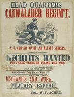 Head quarters Cadwalader Regim't, S.W. corner Ninth and Walnut Streets, (second and third stories.) : Recruits wanted for three years or during the war. United States bounty, $100. City bounty, 50. One month's pay in advance ... Premium for enlishment, ..