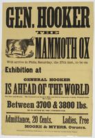 Gen. Hooker the mammoth ox : will arrive in Phila. Saturday, the 27th inst., to be on exhibition at [blank] General Hooker is ahead of the world for size and beauty. The general was bred in Ohio and fed in Lancaster County, Pennsylvania He weighs between 