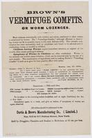 Brown's Vermifuge Comfits, or Worm Lozenges. : Much sickness undoubtedly with children and adults, attributed to other causes, is occasioned by worms. ... / All orders should be addressed to the Curtis & Brown Manufacturing Co., (Limited.) Nos. 215 & 217 