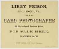 Libby Prison, Richmond, Va. Card photographs of this far-famed Southern prison, for sale here. : 25 cents each. Copyright secured.